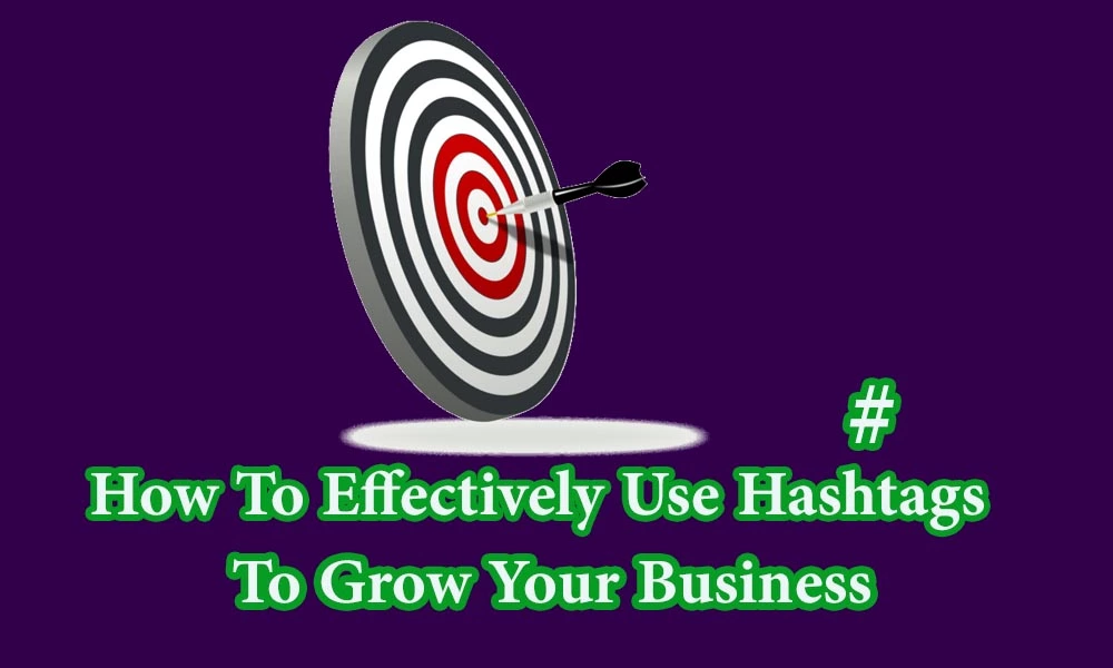 كيفية استخدام علامات Hashtags على نحو فعال لتنمية عملك